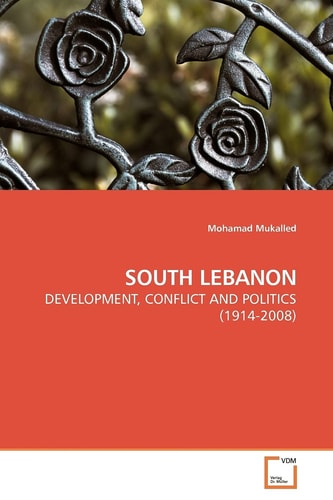 SOUTH LEBANON: DEVELOPMENT, CONFLICT AND POLITICS (1914-2008)