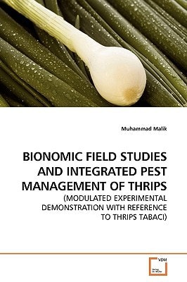 BIONOMIC FIELD STUDIES AND INTEGRATED PEST MANAGEMENT OF THRIPS: (MODULATED EXPERIMENTAL DEMONSTRATION WITH REFERENCE TO THRIPS TABACI)