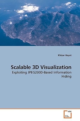 Scalable 3D Visualization: Exploiting JPEG2000-Based Information Hiding