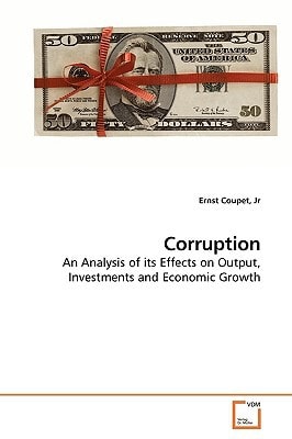 Corruption: An Analysis of its Effects on Output, Investments and Economic Growth