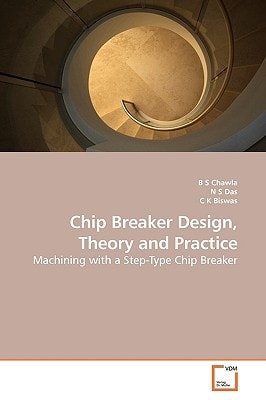 Chip Breaker Design, Theory and Practice: Machining with a Step-Type Chip Breaker