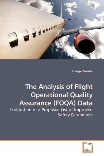 The Analysis of Flight Operational Quality Assurance (FOQA) Data: Exploration of a Proposed List of Improved Safety Parameters