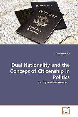 Dual Nationality and the Concept of Citizenship in Politics: Comparative Analysis