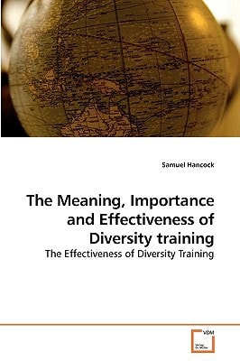 The Meaning, Importance and Effectiveness of Diversity training: The Effectiveness of Diversity Training