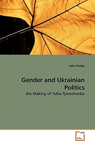 Gender and Ukrainian Politics: the Making of Yuliia Tymoshenko
