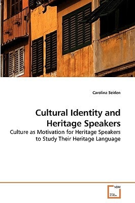 Cultural Identity and Heritage Speakers Culture as Motivation for Heritage Speakers to Study Their Heritage Language
