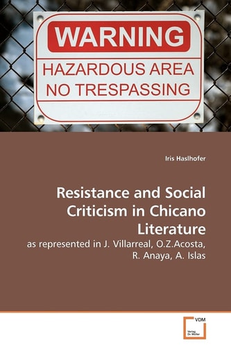 Resistance and Social Criticism in Chicano Literature As Represented in J. Villarreal, O.Z. Acosta, R. Anaya, A. Islas