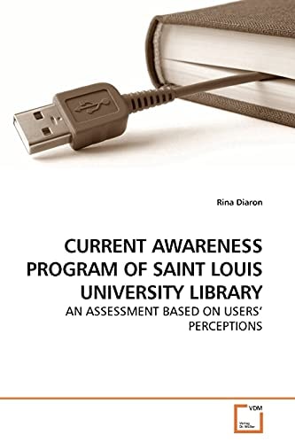 CURRENT AWARENESS PROGRAM OF SAINT LOUIS UNIVERSITY LIBRARY: AN ASSESSMENT BASED ON USERS? PERCEPTIONS