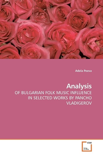 Analysis: OF BULGARIAN FOLK MUSIC INFLUENCE IN SELECTED WORKS BY PANCHO VLADIGEROV