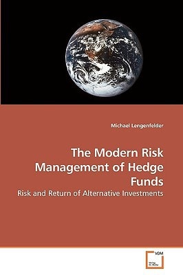 The Modern Risk Management of Hedge Funds: Risk and Return of Alternative Investments