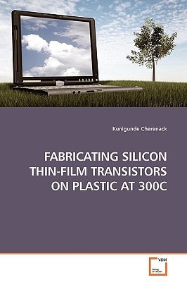 Fabricating Silicon Thin-Film Transistors on Plastic at 300C