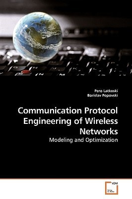 Communication Protocol Engineering of Wireless Networks: Modeling and Optimization