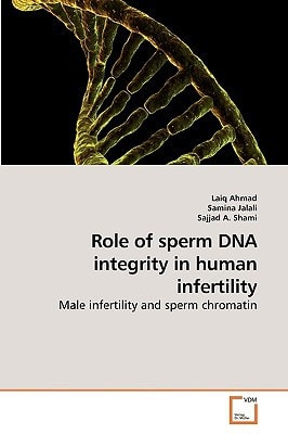 Role of sperm DNA integrity in human infertility: Male infertility and sperm chromatin
