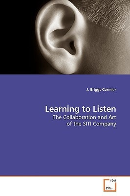Learning to Listen: The Collaboration and Art of the SITI Company