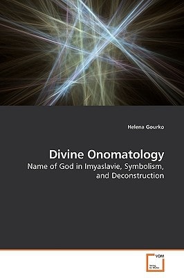 Divine Onomatology: Name of God in Imyaslavie, Symbolism, and Deconstruction