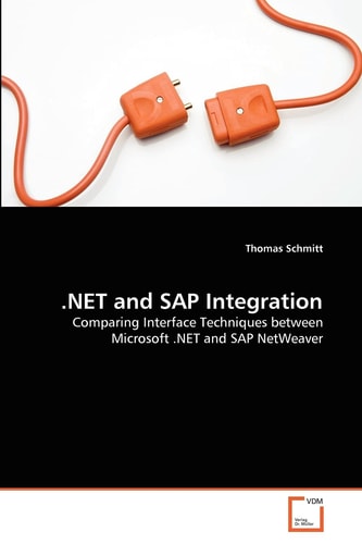 .NET and SAP Integration: Comparing Interface Techniques between Microsoft .NET and SAP NetWeaver
