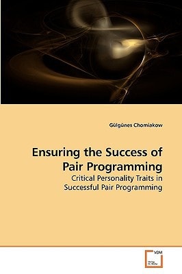 Ensuring the Success of Pair Programming: Critical Personality Traits in Successful Pair Programming
