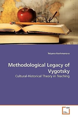 Methodological Legacy of Vygotsky: Cultural-Historical Theory in Teaching