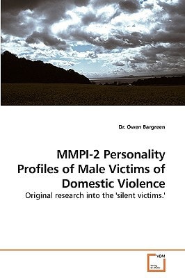 MMPI-2 Personality Profiles of Male Victims of Domestic Violence: Original research into the 'silent victims.'