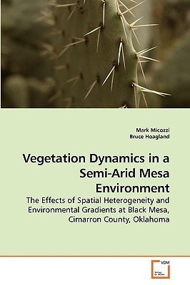 Vegetation Dynamics in a Semi-Arid Mesa Environment: The Effects of Spatial Heterogeneity and Environmental Gradients at Black Mesa, Cimarron County, Oklahoma