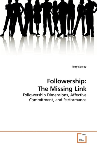 Followership: The Missing Link: Followership Dimensions, Affective Commitment, and Performance