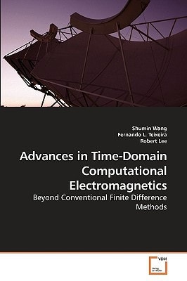 Advances in Time-Domain Computational Electromagnetics: Beyond Conventional Finite Difference Methods