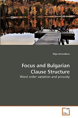 Focus and Bulgarian Clause Structure: Word order variation and prosody