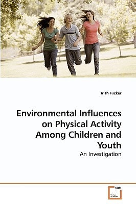 Environmental Influences on Physical Activity Among Children and Youth: An Investigation