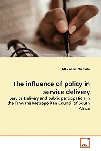 The influence of policy in service delivery: Service Delivery and public participation in the Tshwane Metropolitan Council of South Africa