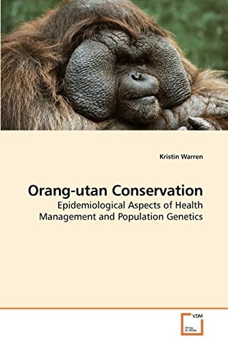 Orang-utan Conservation Epidemiological Aspects of Health Management and Population Genetics