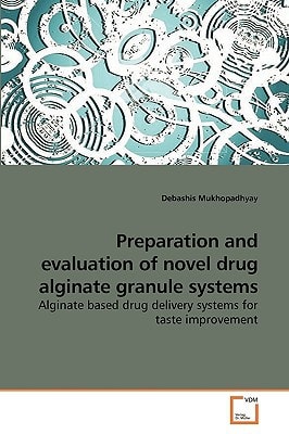 Preparation and evaluation of novel drug alginate granule systems: Alginate based drug delivery systems for taste improvement
