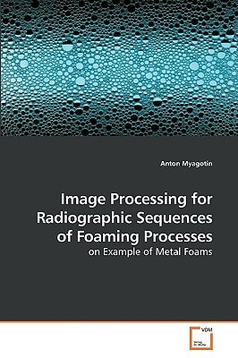 Image Processing for Radiographic Sequences of Foaming Processes: on Example of Metal Foams