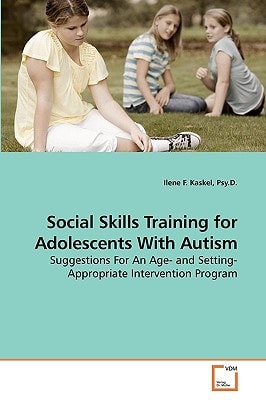 Social Skills Training for Adolescents With Autism: Suggestions For An Age- and Setting-Appropriate Intervention Program