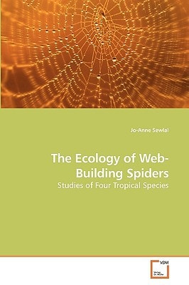 The Ecology of Web-Building Spiders: Studies of Four Tropical Species