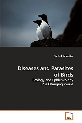 Diseases and Parasites of Birds: Ecology and Epidemiology in a Changing World