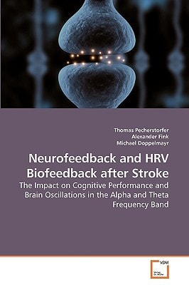 Neurofeedback and HRV Biofeedback after Stroke: The Impact on Cognitive Performance and Brain Oscillations in the Alpha and Theta Frequency Band