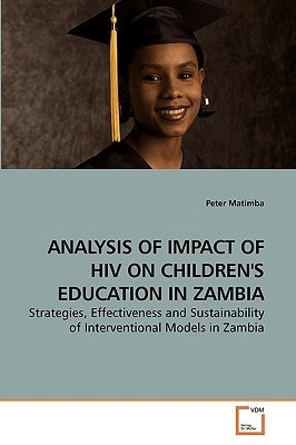 ANALYSIS OF IMPACT OF HIV ON CHILDREN'S EDUCATION IN ZAMBIA: Strategies, Effectiveness and Sustainability of Interventional Models in Zambia