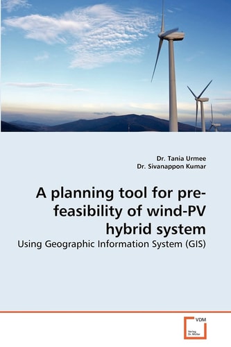 A planning tool for pre-feasibility of wind-PV hybrid system: Using Geographic Information System (GIS)