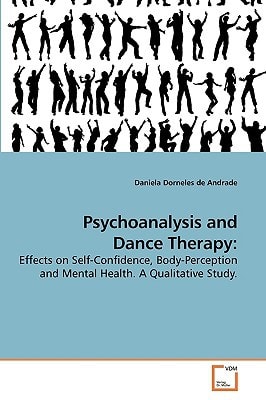Psychoanalysis and Dance Therapy:: Effects on Self-Confidence, Body-Perception and Mental Health. A Qualitative Study.