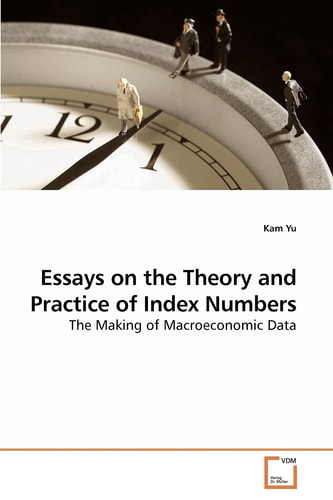 Essays on the Theory and Practice of Index Numbers: The Making of Macroeconomic Data