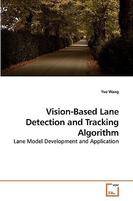 Vision-Based Lane Detection and Tracking Algorithm: Lane Model Development and Application