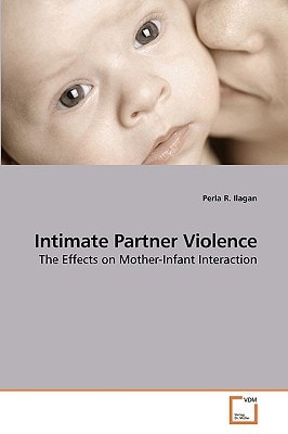 Intimate Partner Violence: The Effects on Mother-Infant Interaction