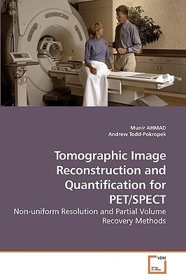 Tomographic Image Reconstruction and Quantification for PET/SPECT: Non-uniform Resolution and Partial Volume Recovery Methods