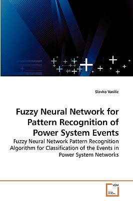 Fuzzy Neural Network for Pattern Recognition of Power System Events: Fuzzy Neural Network Pattern Recognition Algorithm for Classification of the Events in Power System Networks