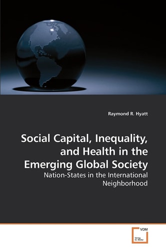Social Capital, Inequality, and Health in the Emerging Global Society: Nation-States in the International Neighborhood