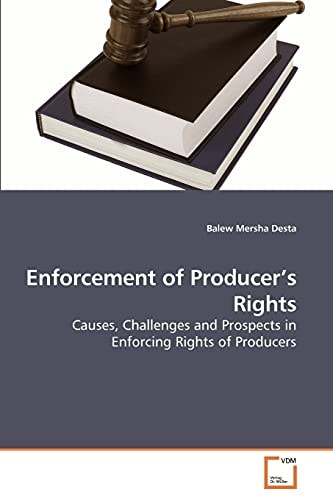 Enforcement of Producer’s Rights: Causes, Challenges and Prospects in Enforcing Rights of Producers