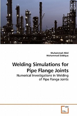 Welding Simulations for Pipe Flange Joints: Numerical Investigations in Welding of Pipe Flange Joints