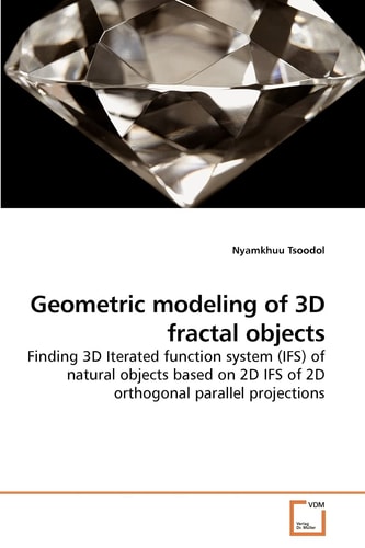 Geometric modeling of 3D fractal objects: Finding 3D Iterated function system (IFS) of natural objects based on 2D IFS of 2D orthogonal parallel projections