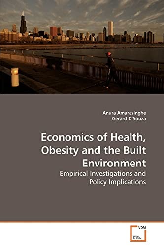 Economics of Health, Obesity and the Built Environment: Empirical Investigations and Policy Implications