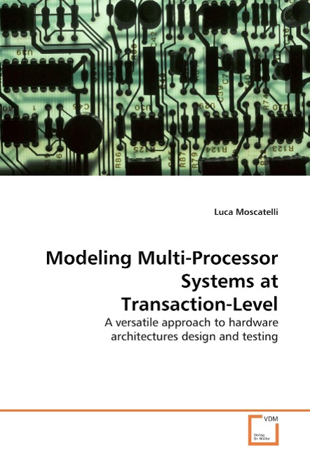 Modeling Multi-Processor Systems at Transaction-Level: A versatile approach to hardware architectures design and testing